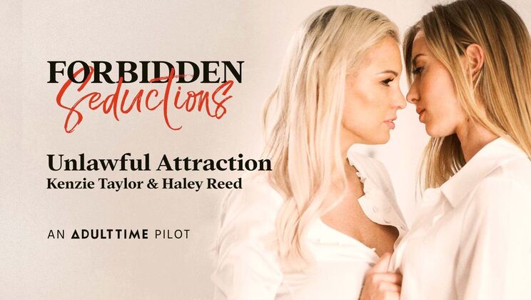 [AdultTimePilots] - Illegal Desire - Taboo Attraction - Haley Reed - Kenzie Taylor